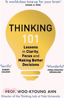 Thinking 101：Lessons in Clarity, Focus and Making Better Decisions