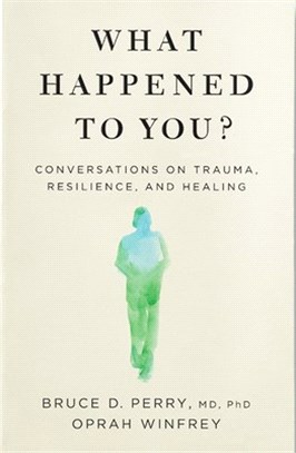 What Happened to You?：Conversations on Trauma, Resilience, and Healing