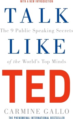 Talk Like TED：The 9 Public Speaking Secrets of the World's Top Minds