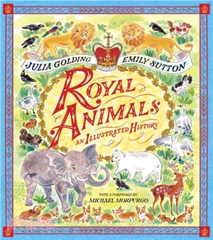 Royal Animals：With amazing true animal stories and a foreword by Sir Michael Morpurgo