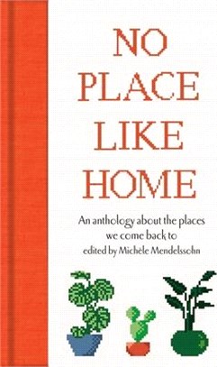 No Place Like Home: An Anthology about the Places We Come Back to