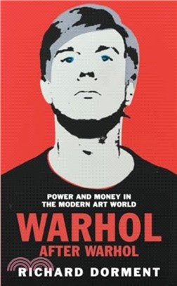 Warhol After Warhol：Power and Money in the Modern Art World