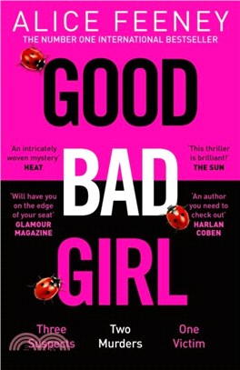 Good Bad Girl：Top ten bestselling author and 'Queen of Twists', Alice Feeney returns with another mind-blowing tale of psychological suspense. . .