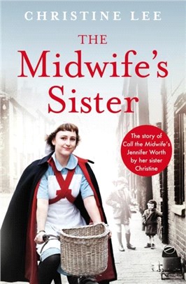 The Midwife's Sister：The Story of Call The Midwife's Jennifer Worth by her sister Christine