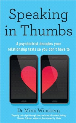 Speaking in Thumbs：A Psychiatrist Decodes Your Dating Texts So You Don't Have To