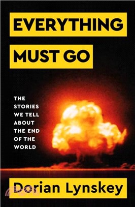 Everything Must Go：The Stories We Tell About The End of the World