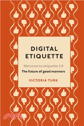 Digital Etiquette：Everything you wanted to know about modern manners but were afraid to ask