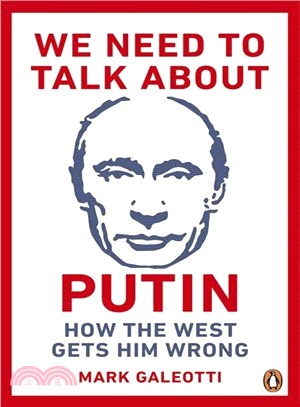 We Need to Talk About Putin ― How the West Gets Him Wrong