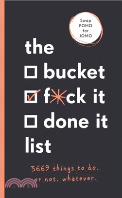 The Bucket, F*ck it, Done it List：3,669 Things to Do. Or Not. Whatever
