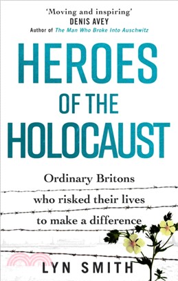 Heroes of the Holocaust：Ordinary Britons who risked their lives to make a difference