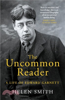 The Uncommon Reader：A Life of Edward Garnett