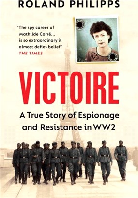 Victoire：A True Story of Espionage and Resistance in WW2