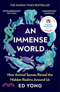 An Immense World：How Animal Senses Reveal the Hidden Realms Around Us (Winner of the 2023 Royal Society Trivedi Science Book Prize)