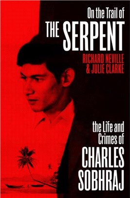 On the Trail of the Serpent：The Life and Crimes of Charles Sobhraj