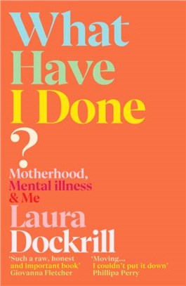 What Have I Done?：Motherhood, Mental Illness & Me