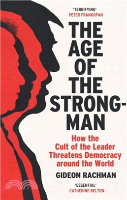 The Age of The Strongman：How the Cult of the Leader Threatens Democracy around the World