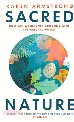 Sacred Nature：How we can recover our bond with the natural world