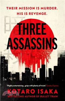 Three Assassins：A propulsive new thriller from the bestselling author of BULLET TRAIN