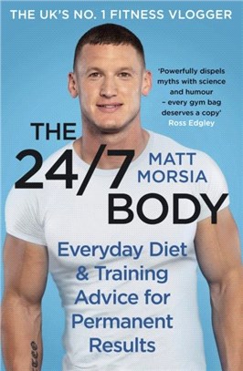 The 24/7 Body：Everyday Diet and Training Advice for Permanent Results