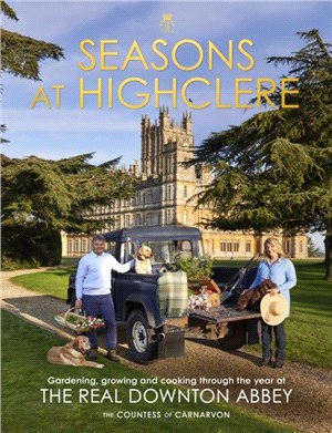 Seasons at Highclere：Gardening, Growing, and Cooking through the Year at the Real Downton Abbey