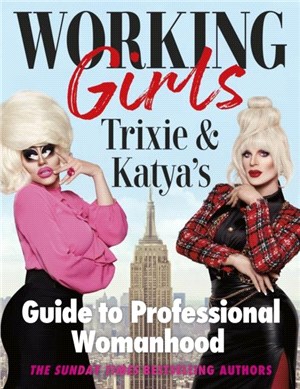 Working Girls：Trixie and Katya's Guide to Professional Womanhood