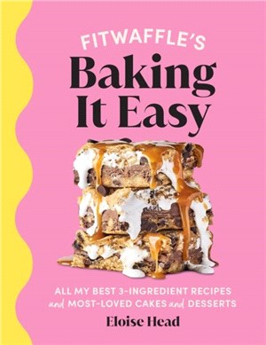 Fitwaffle's Baking It Easy：All my best 3-ingredient recipes and most-loved cakes and desserts