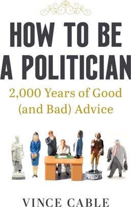 How to be a Politician：2000 Years of Good (and Bad) Advice