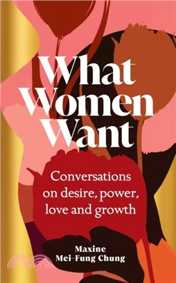 What Women Want：Conversations on Desire, Power, Love and Growth