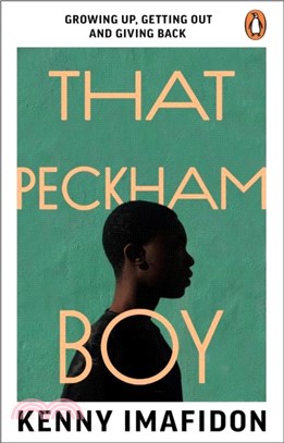 That Peckham Boy：Growing Up, Getting Out and Giving Back