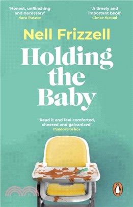 Holding the Baby：Milk, sweat and tears from the frontline of motherhood