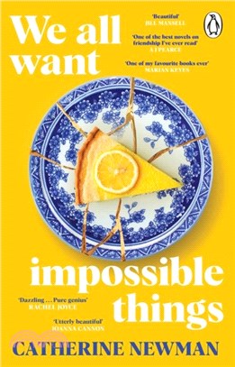 We All Want Impossible Things：For fans of Nora Ephron, a warm, funny and deeply moving story of friendship at its imperfect and radiant best