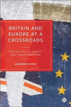 Britain and Europe at a Crossroads: The Politics of Anxiety and Transformation