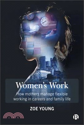 Women's Work ― How Mothers Manage Flexible Working in Careers and Family Life