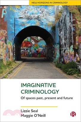 Imaginative Criminology ― Of Spaces Past, Present and Future