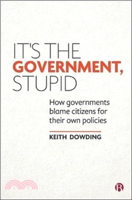 It's the Government, Stupid：How Governments Blame Citizens for Their Own Policies