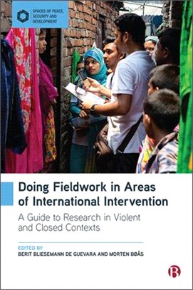 Doing Fieldwork in Areas of International Intervention ― A Guide to Research in Violent and Closed Contexts