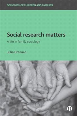 Social Research Matters: A Life in Family Sociology