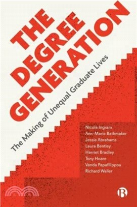 The Degree Generation: The Making of Unequal Graduate Lives