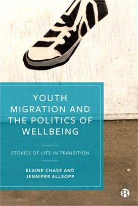Youth Migration and the Politics of Wellbeing ― Stories of Life in Transition
