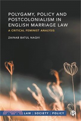 Polygamy, Policy and Postcolonialism in English Marriage Law: A Critical Feminist Analysis