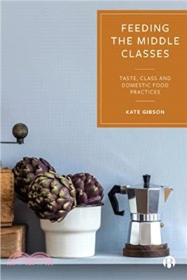 Feeding the Middle Classes：Taste, Class and Domestic Food Practices