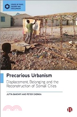 Precarious Urbanism：Displacement, Belonging and the Reconstruction of Somali Cities