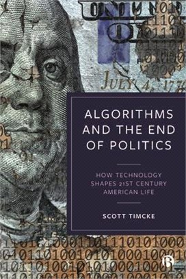 Algorithms and the End of Politics ― How Technology Shapes 21st Century American Life