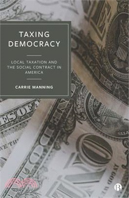 Taxing Democracy: Local Taxation and the Social Contract in America