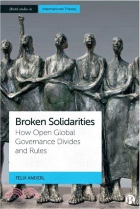 Broken Solidarities：How Open Global Governance Divides and Rules