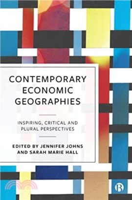 Contemporary Economic Geographies：Inspiring, Critical and Plural Perspectives