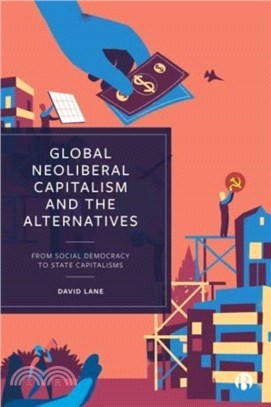 Global Neoliberal Capitalism and the Alternatives：From Social Democracy to State Capitalisms