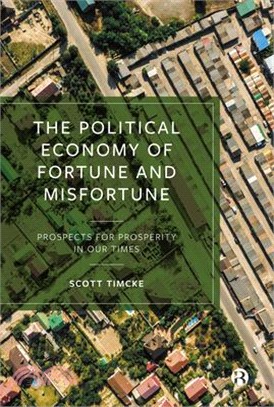 The Political Economy of Fortune and Misfortune: Prospects for Prosperity in Our Times