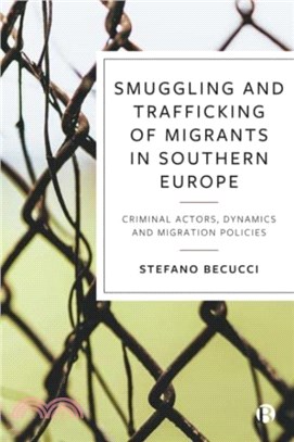 Smuggling and Trafficking of Migrants in Southern Europe：Criminal Actors, Dynamics and Migration Policies