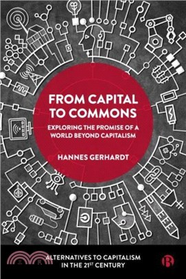 From Capital to Commons: Exploring the Promise of a World Beyond Capitalism